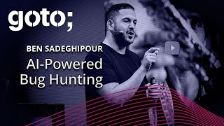 AI-Powered Bug Hunting • Ben Sadeghipour @NahamSec • GOTO 2024