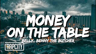 Belly - Money On The Table (Lyrics) ft. Benny The Butcher