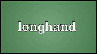 Longhand Meaning