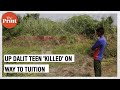 How 16-year-old UP Dalit girl died on her way to tuition classes