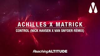 Achilles x MatricK - Control (Nick Havsen x Van Snyder Remix)