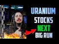 Uranium stocks will make another big run- (My plan/BIG UPDATE) MUST SEE