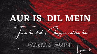 Aur Is Dil Mein Kya Rakha Hai Lyrics by Sanam Puri | New Song by Sanam Puri ✨ | #newsong