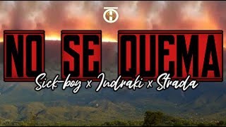 Sick-Boy x Indraki x Strada - No se quema (Videoclip oficial) 2019