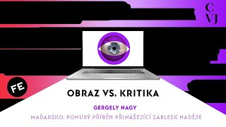 Obraz versus kritika: GERGELY NAGY a Maďarsko. Příběh přinášející záblesk naděje.