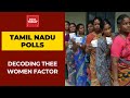 Tamil Nadu Polls: Women Voters To Make In Huge Impact; Decoding The Women Factor