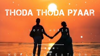 Thoda thoda pyaar hua tumse slowed and reverb Lofi song 💞🖤💫|| world creation