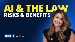 AI: Legal Developments, Risks & Benefits | Justia Webinars