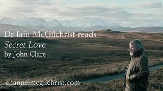 Daily Poetry Readings #54: Secret Love by John Clare read by Dr Iain McGilchrist