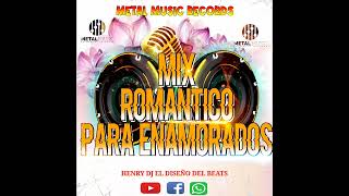 MIX ROMANTICO PARA ENAMORADOS BY HENRY DJ EL SALVADOR (EL DISEÑO DEL BEATS)