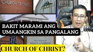 BAKIT MARAMI ANG UMAANGKIN SA PANGALANG CHURCH OF CHRIST?