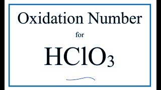 How to find the Oxidation Number for Cl in HClO3     (Chloric acid)