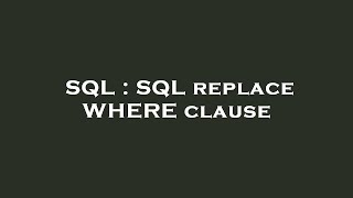 SQL : SQL replace WHERE clause