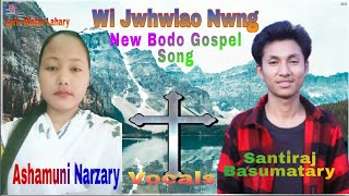 Wi Jwhwlao Nwng wi sikwla nwng !New bodo Gospel Song2023 !ashamuni \u0026 santiraj