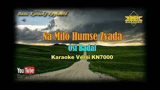 Na Milo Humse Zyada OST Badal (Karaoke/Lyrics/No Vocal) | Version BKK_KN7000