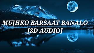Mujhko Barsaat bana lo [8d audio] full song |Yami Gautam|Pulkit Samrat