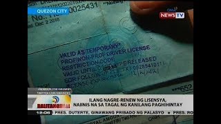 BT: Ilang nagre-renew ng lisensya, naiinis na sa tagal ng kanilang paghihintay