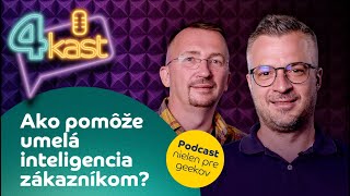 Podcast 4kast - Ako pomôže umelá inteligencia zákazníkom?