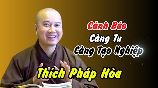 Thích Pháp Hòa: Cảnh Báo Phật Tử | Rất Quan Trọng