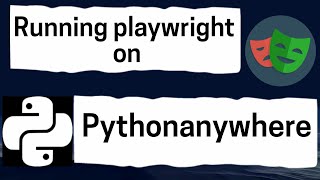 Running Playwright on PythonAnywhere.