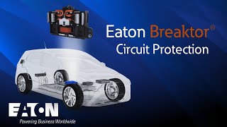 How Eaton Breaktor Circuit Protection Works | Electric Vehicles