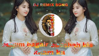 begum bagair badshah kis kaam ka || full Tapori mix || hindi song || dj remix song #dj #song