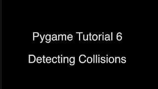 Pygame Tutorial 6 Detecting Collisions