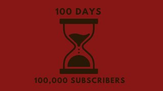 COUNTDOWN TO 100K subscribers in 100 days !!!!!!