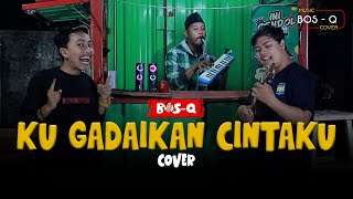 GOMBLOH - KU GADAIKAN CINTAKU || BOS-Q COVER