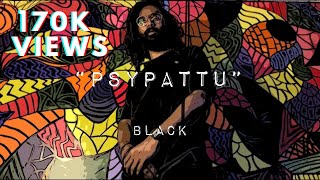 BLACK - Psypattu | Malayalam Rap | Psychedelic Rap| Psy | Prod.ValeontheBeat | Official Music Video