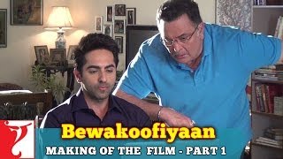 Making Of The Film | Bewakoofiyaan | Part 1 | Ayushmann Khurrana | Sonam Kapoor | Rishi Kapoor