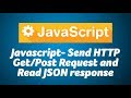 Javascript- Send HTTP Get/Post Request and Read JSON response