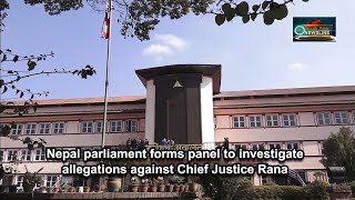 Nepal parliament forms panel to investigate allegations against Chief Justice Rana