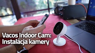 Vacos Indoor Cam: Instalacja kamery #SmartnyDom