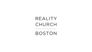 Reality Church Boston - 12.6.2020 Sermon