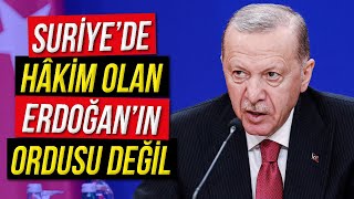 Suriye'de Hâkim Olan Erdoğan'ın Ordusu Değil / Ilımlı İslam'dan Ilımlı Şeriat'a Geçiş