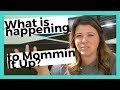 What is happening to Mommin It Up?