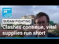 Sudan fighting: Clashes continue as vital supplies running short • FRANCE 24 English