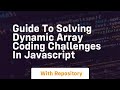 Guide to solving dynamic array coding challenges in javascript