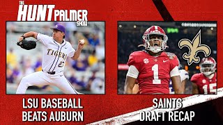 LSU-Auburn Baseball Weekend Recap | Saints NFL Draft Recap | Hunt Palmer Show