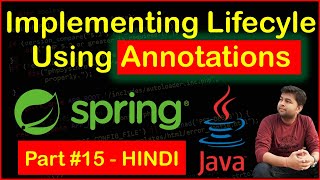 Implementing Bean LifeCyle using Annotations | @PostConstruct | @PreDestroy | Spring Tutorial