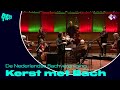 Kerst met de Nederlandse Bachvereniging - Bach, Schütz, Corelli ea. - AVROTROS Vrijdagconcert - Live