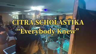 CITRA SCHOLASTIKA - EVERYBODY KNEW (DRUM CAM by AGUNG KRIS H)