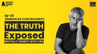 Ambedkar Controversy: The Brutally Honest Truth Exposed | Vivek Agnihotri | Abhishek Agarwal Arts