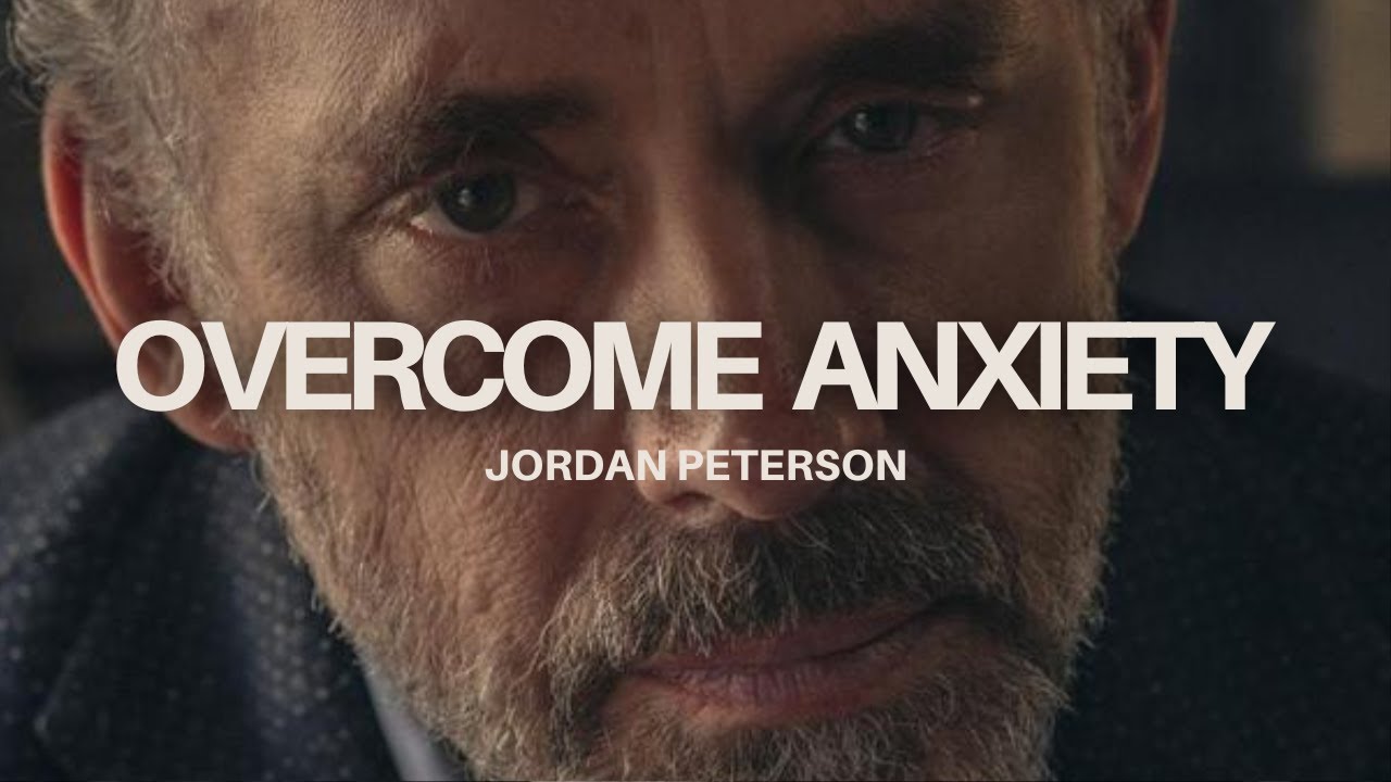 Overcome Anxiety Powerful Speech By Jordan Peterson Youtube
