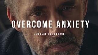 OVERCOME ANXIETY | POWERFUL SPEECH BY JORDAN PETERSON