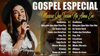 Isadora Pompeo - Bênçãos Que Não Têm Fim - As Melhores Músicas Gospel De 2024 - Com Letra