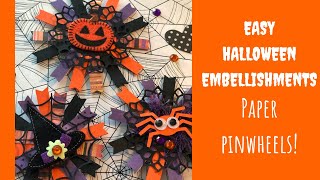 HALLOWEEN PINWHEEL EMBELLISHMENTS/EASY DIY CRAFT/PAPER CRAFTING 2018