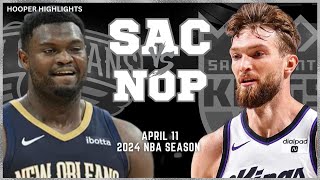 New Orleans Pelicans vs Sacramento Kings  Game Highlights | Apr 11 | 2024 NBA Se