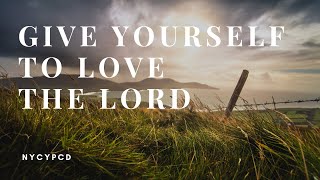 Give Yourself to Love the Lord